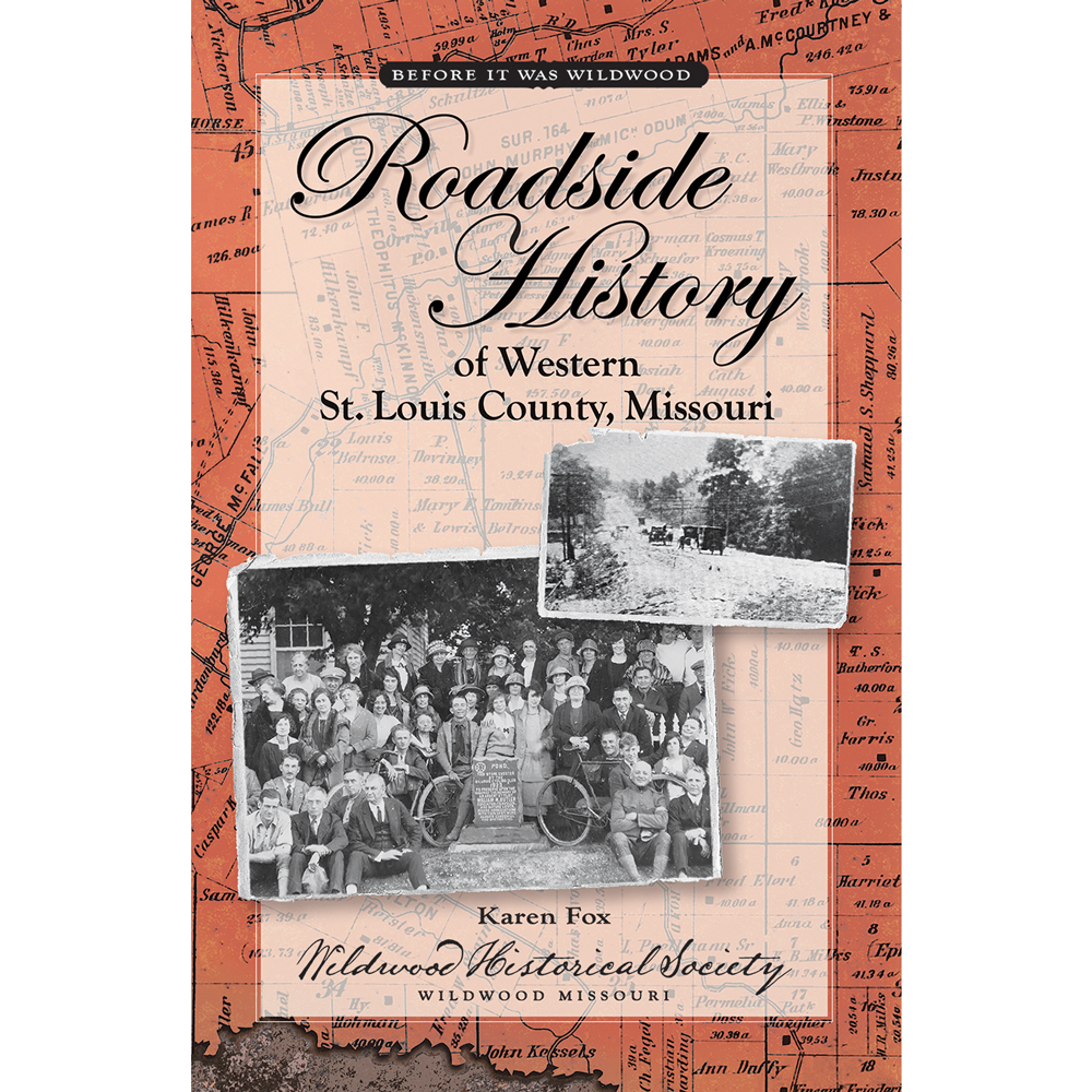 Roadside History of Western St. Louis County, Missouri | Wildwood Historical Society